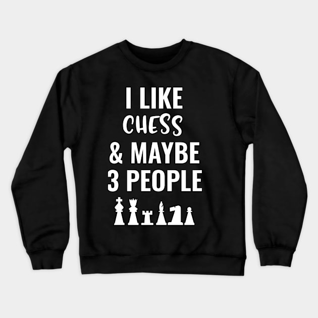 I Like Chess And Maybe 3 People Crewneck Sweatshirt by Saimarts